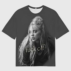 Футболка оверсайз мужская Billie Eilish fak off, цвет: 3D-принт