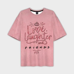 Мужская футболка оверсайз Love laughter and Friends