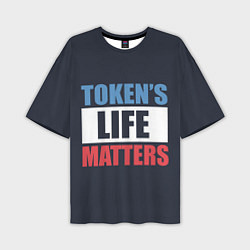 Футболка оверсайз мужская TOKENS LIFE MATTERS, цвет: 3D-принт