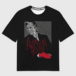Футболка оверсайз мужская Американский психопат, цвет: 3D-принт