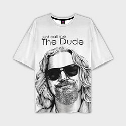 Мужская футболка оверсайз Just call me the Dude