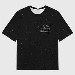 Футболка оверсайз мужская I Am Satoshi Nakamoto, цвет: 3D-принт