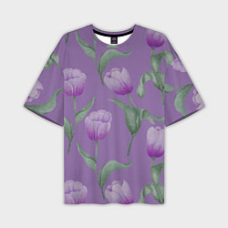 Мужская футболка оверсайз Фиолетовые тюльпаны с зелеными листьями