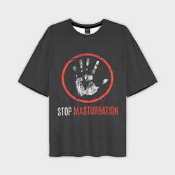 Мужская футболка оверсайз STOP MASTURBATION
