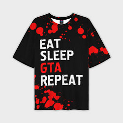 Мужская футболка оверсайз Eat Sleep GTA Repeat - Брызги