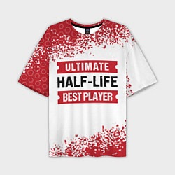 Мужская футболка оверсайз Half-Life: красные таблички Best Player и Ultimate