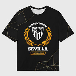 Мужская футболка оверсайз Лого Sevilla и надпись Legendary Football Club на