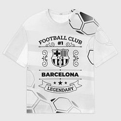 Футболка оверсайз мужская Barcelona Football Club Number 1 Legendary, цвет: 3D-принт
