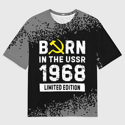 Мужская футболка оверсайз Born In The USSR 1968 year Limited Edition