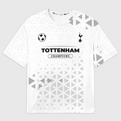 Футболка оверсайз мужская Tottenham Champions Униформа, цвет: 3D-принт