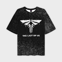 Мужская футболка оверсайз The Last Of Us с потертостями на темном фоне