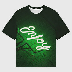 Мужская футболка оверсайз Неоновая надпись во тьме: Наслаждайся - Зелёный