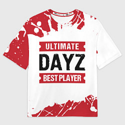 Футболка оверсайз мужская DayZ: best player ultimate, цвет: 3D-принт