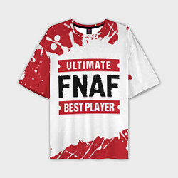Мужская футболка оверсайз FNAF: Best Player Ultimate