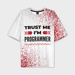 Мужская футболка оверсайз Trust me Im programmer white