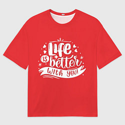 Мужская футболка оверсайз Love is better with tou