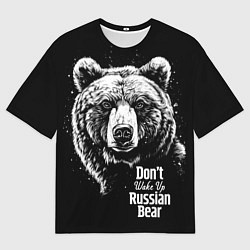 Футболка оверсайз мужская Do not wake up the Russian bear, цвет: 3D-принт