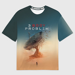 Футболка оверсайз мужская 3 Body Problem - satellite, цвет: 3D-принт