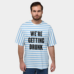 Футболка оверсайз мужская Were getting drunk, цвет: 3D-принт — фото 2