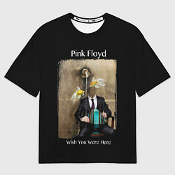 Футболка оверсайз мужская Pink Floyd wish you were here, цвет: 3D-принт