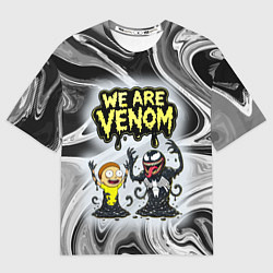 Футболка оверсайз мужская We are Venom - Morty, цвет: 3D-принт