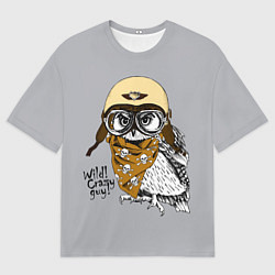 Футболка оверсайз мужская Owl - wild crazy guy, цвет: 3D-принт