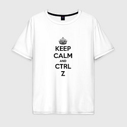 Футболка оверсайз мужская Keep Calm & Ctrl + Z, цвет: белый