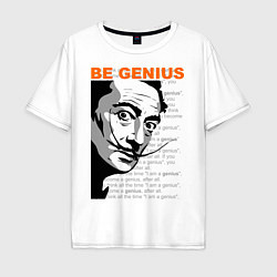 Футболка оверсайз мужская Dali: Be Genius, цвет: белый