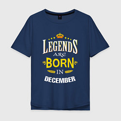 Футболка оверсайз мужская Legends are born in december, цвет: тёмно-синий