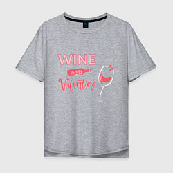 Мужская футболка оверсайз Wine is my Valentine