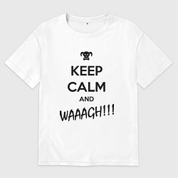 Футболка оверсайз мужская Keep Calm & WAAAGH, цвет: белый