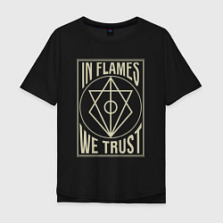 Футболка оверсайз мужская In Flames: We Trust, цвет: черный