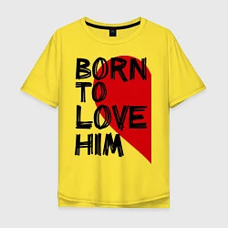 Мужская футболка оверсайз Born to love him