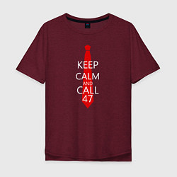 Футболка оверсайз мужская Keep Calm & Call 47, цвет: меланж-бордовый