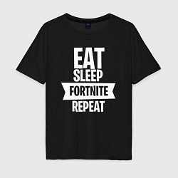 Футболка оверсайз мужская Eat Sleep Fortnite Repeat, цвет: черный