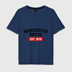 Футболка оверсайз мужская FC Manchester United Est. 1878, цвет: тёмно-синий