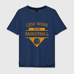 Мужская футболка оверсайз Less work more Basketball