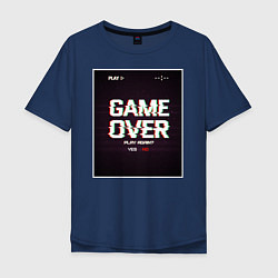 Футболка оверсайз мужская Game Over: Glitch Effect, цвет: тёмно-синий
