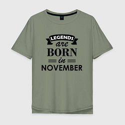 Футболка оверсайз мужская Legends are born in November, цвет: авокадо