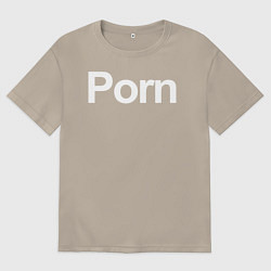 Футболка оверсайз мужская Porn, цвет: миндальный