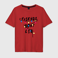 Футболка оверсайз мужская Friends dont lie, цвет: красный