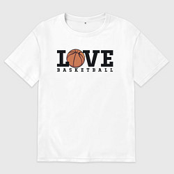 Футболка оверсайз мужская Love Basketball, цвет: белый
