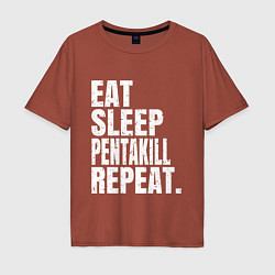 Футболка оверсайз мужская EAT SLEEP PENTAKILL REPEAT, цвет: кирпичный