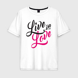 Мужская футболка оверсайз Live and Love