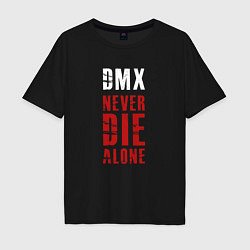 Мужская футболка оверсайз DMX - Never die alone