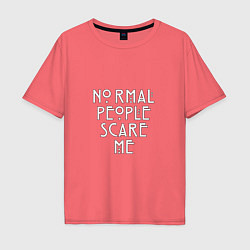 Футболка оверсайз мужская Normal people scare me аиу, цвет: коралловый