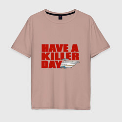 Мужская футболка оверсайз Have A Killer Day