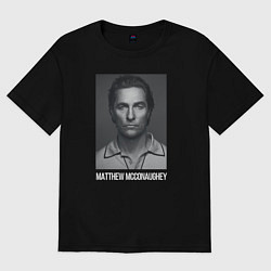 Футболка оверсайз мужская Matthew McConaughey, цвет: черный