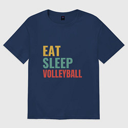Футболка оверсайз мужская Eat - Sleep - Volleyball, цвет: тёмно-синий