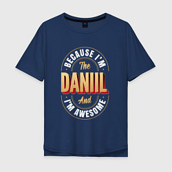 Мужская футболка оверсайз Because Im The Daniil And Im Awesome